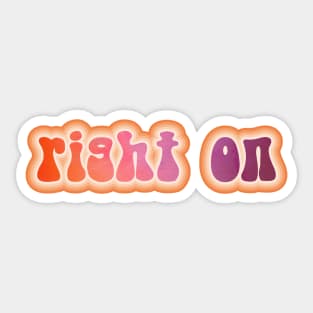 RIGHT ON. Retro 60s 70s aesthetic slang Sticker